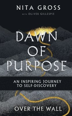 bokomslag Over The Wall: Dawn Of Purpose