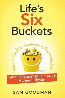 bokomslag Life's Six Buckets: The Fulfillment Source Code: Human Edition