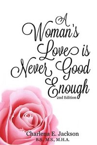 bokomslag A Woman's Love Is Never Good Enough 2nd edition