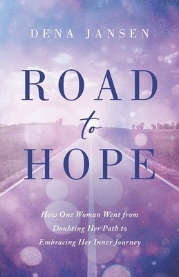 Road to Hope: How One Woman Went from Doubting Her Path to Embracing Her Inner Journey 1