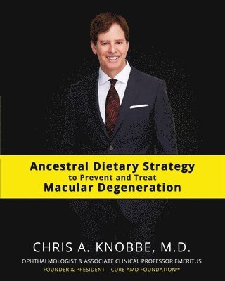 Ancestral Dietary Strategy to Prevent and Treat Macular Degeneration: Black & White Standard Print Paperback Edition 1