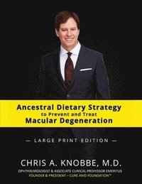 bokomslag Ancestral Dietary Strategy to Prevent and Treat Macular Degeneration: Large Print Black & White Paperback Edition