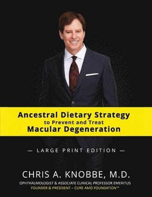 Ancestral Dietary Strategy to Prevent and Treat Macular Degeneration: Large Print Black & White Paperback Edition 1