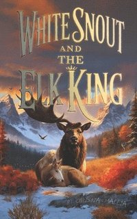 bokomslag White Snout And The Elk King