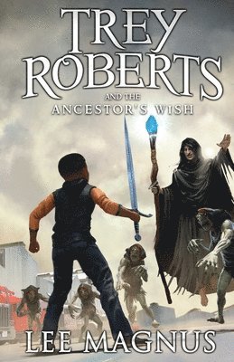 Trey Roberts and the Ancestor's Wish 1