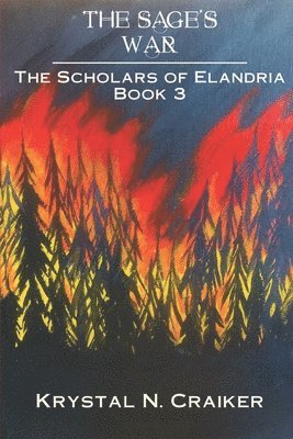 The Sage's War: The Scholars of Elandria Book 3 1