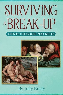 bokomslag Surviving a Break-Up: This Is the Guide You Need