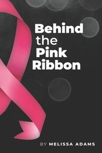 bokomslag Behind the Pink Ribbon