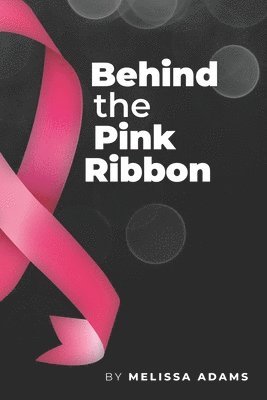 Behind the Pink Ribbon 1