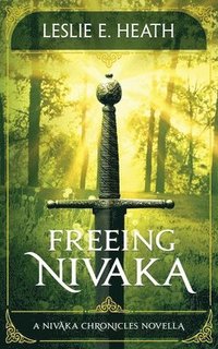 bokomslag Freeing Nivaka: A Nivaka Chronicles Novella
