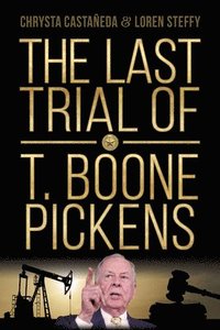 bokomslag The Last Trial of T. Boone Pickens