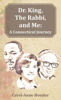 bokomslag Dr. King, The Rabbi, and Me: A Connecticut Journey