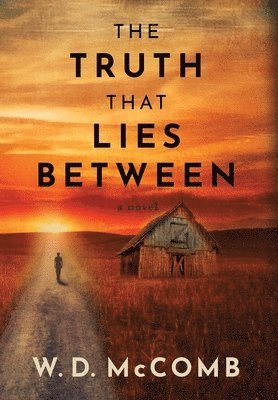 W D McComb, W. D. McComb, W.D. McComb, Jennifer Crosswhite - Truth That Lies Between, Inbunden
