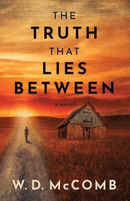 W D McComb, W. D. McComb, Jennifer Crosswhite - Truth That Lies Between, Häftad