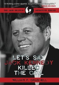 bokomslag Let's Say Jack Kennedy Killed the Girl
