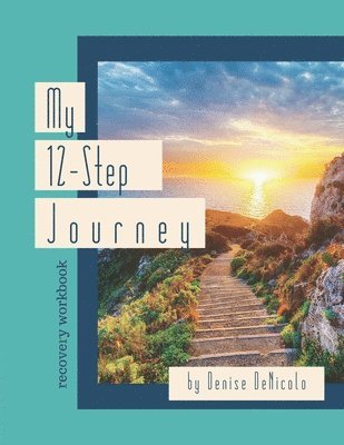 My 12-Step Journey: Recovery Workbook 1