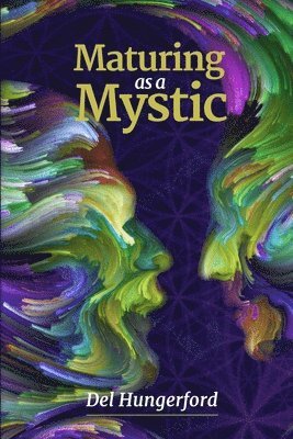 Del Hungerford - Maturing as a Mystic, Häftad
