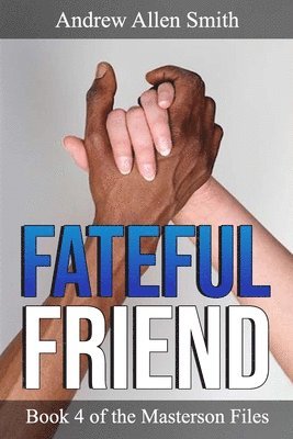 Gary Samples, Jules Nelson - Fateful Friend: Book 4 of the Masterson Files, Häftad