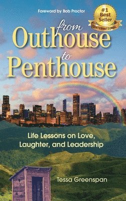 From Outhouse to Penthouse: Life Lessons on Love, Laughter, and Leadership 1