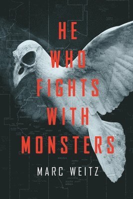 Marc Weitz - He Who Fights with Monsters, Häftad