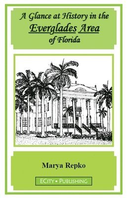 bokomslag A Glance at History in the Everglades Area of Florida