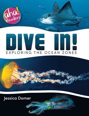 Dive In!: Exploring the Ocean Zones 1