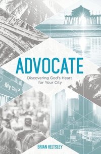 bokomslag Advocate: Discovering God's Heart For Your City