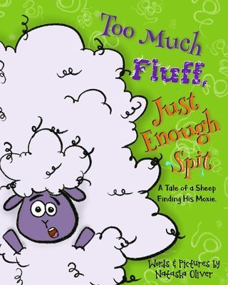 Too Much Fluff, Just Enough Spit: A Tale of a Sheep Finding His Moxie 1