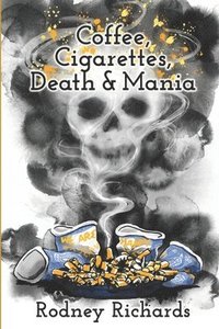 bokomslag Coffee, Cigarettes, Death & Mania