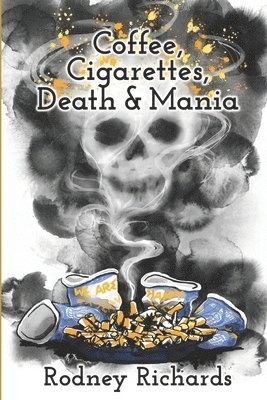 Coffee, Cigarettes, Death & Mania 1