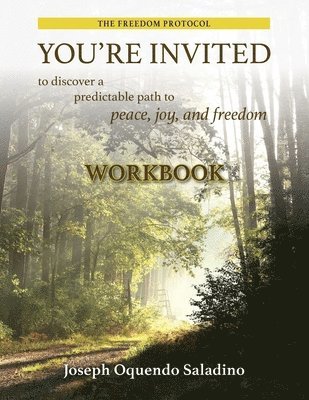 You're Invited: to discover a predictable path to peace, joy, and freedom Workbook