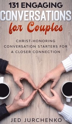 131 Engaging Conversations for Couples 1