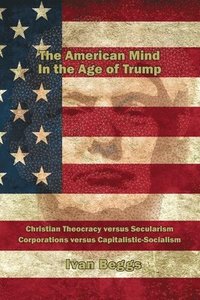 bokomslag The American Mind in the Age of Trump