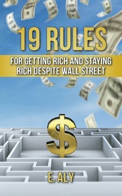 bokomslag 19 Rules for Getting Rich and Staying Rich Despite Wall Street