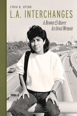 L.A. Interchanges: A Brown & Queer Archival Memoir