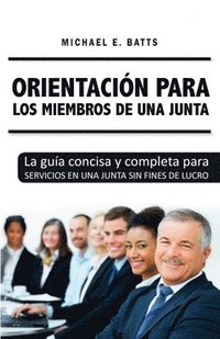 bokomslag Orientación para los miembros de una junta: La guía concisa y completa para servicios en una junta sin fines de lucro