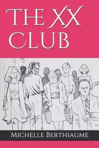bokomslag The XX Club: a memoir