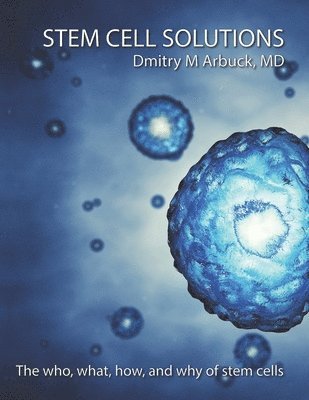 Stem Cell Solutions: The who, what, how, and why of stem cells 1