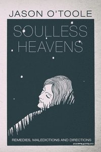 bokomslag Soulless Heavens: Remedies, Maledictions and Directions