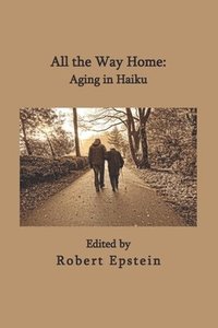 bokomslag All the Way Home: Aging in Haiku