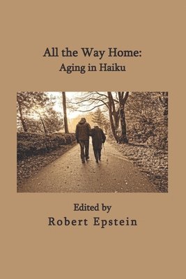 bokomslag All the Way Home: Aging in Haiku