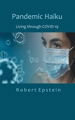 Robert Epstein - Pandemic Haiku: Living through COVID-19, Häftad