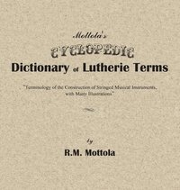 bokomslag Mottola's Cyclopedic Dictionary of Lutherie Terms