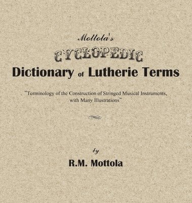 bokomslag Mottola's Cyclopedic Dictionary of Lutherie Terms