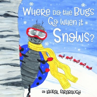 Where Do the Bugs Go When it Snows? 1