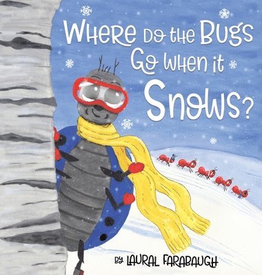 Where Do the Bugs Go When it Snows? 1