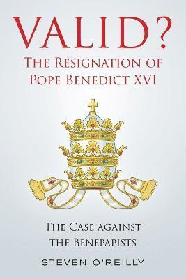 Valid? The Resignation of Pope Benedict XVI 1