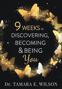 bokomslag 9 Weeks to Discovering, Becoming & Being You