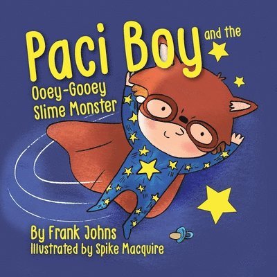 Frank Johns - Paci Boy and the Ooey Gooey Slime Monster, Häftad