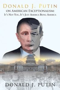 bokomslag American Exceptionalism: It's Not You, It's Just America Being America